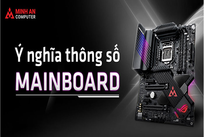Các thông số trên bo mạch chủ mainboard máy tính và ý nghĩa của chúng