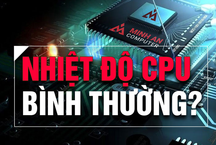 Nhiệt độ CPU bình thường là bao nhiêu và cách kiểm tra