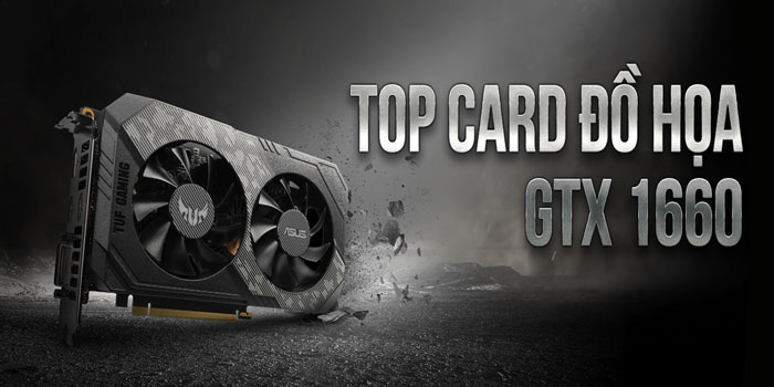 Top 3 card đồ họa GTX 1660 chơi game ngon cho máy tính để bàn