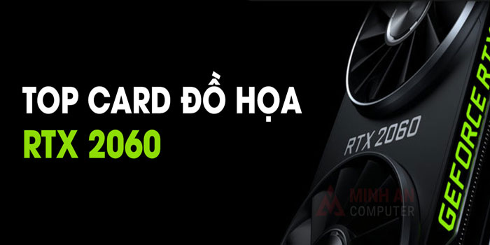 Top 3 card đồ họa RTX 2060 chơi game tích hợp Ray Tracing