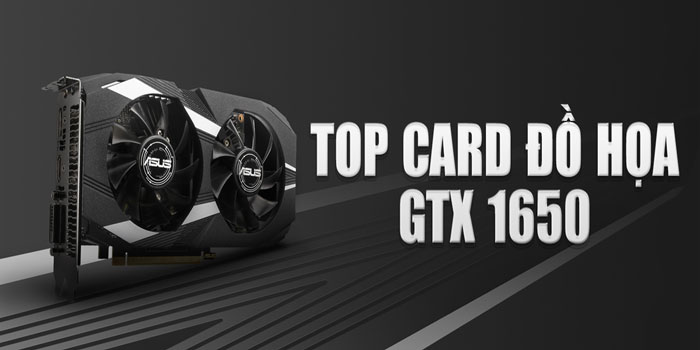 Top 3 card đồ họa GTX 1650 chơi game ngon với giá tốt 