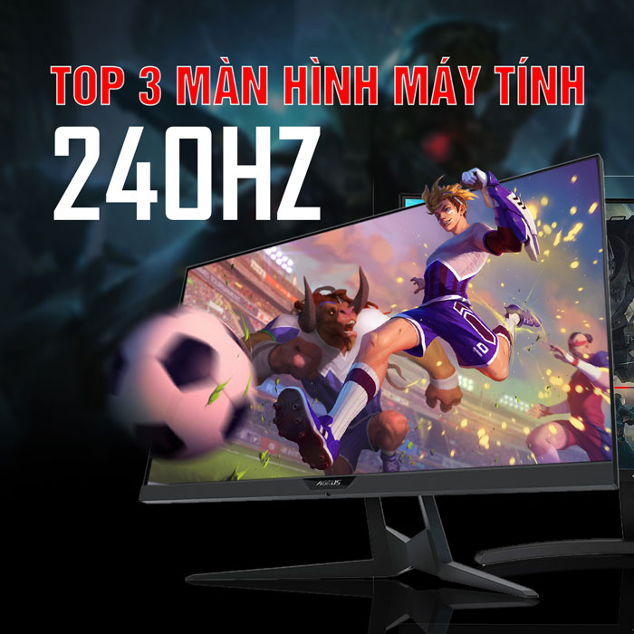 Top 3 màn hình chơi game 240Hz cho anh em game thủ