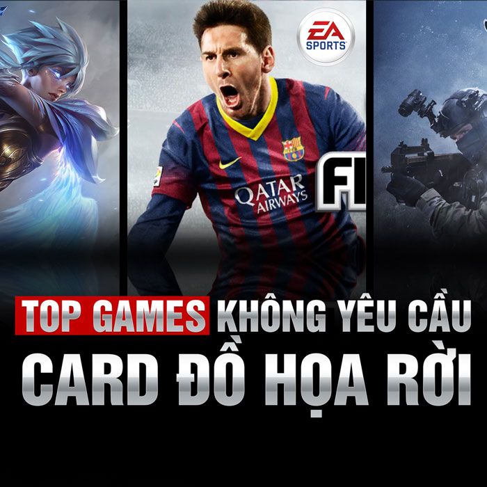 Top 3 games chơi mượt không cần card đồ họa rời