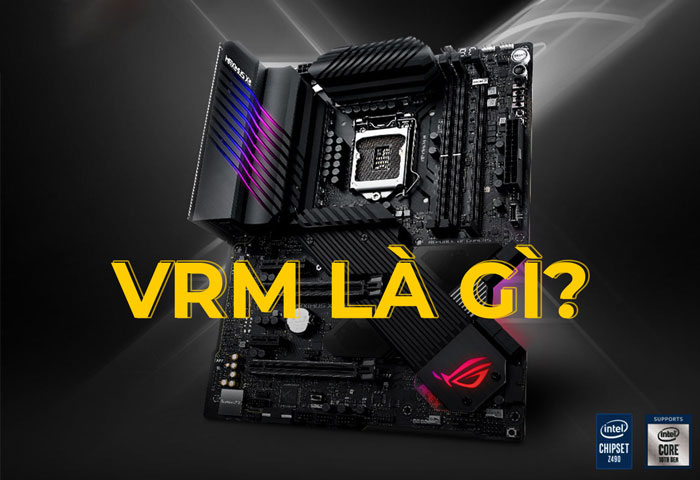 VRM là gì? Tầm quan trọng của VRM đối với máy tính