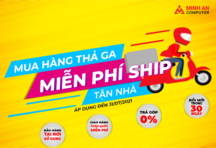 ƯU ĐÃI CHÀO HÈ 2021: MIỄN PHÍ GIAO HÀNG TRÊN TOÀN QUỐC