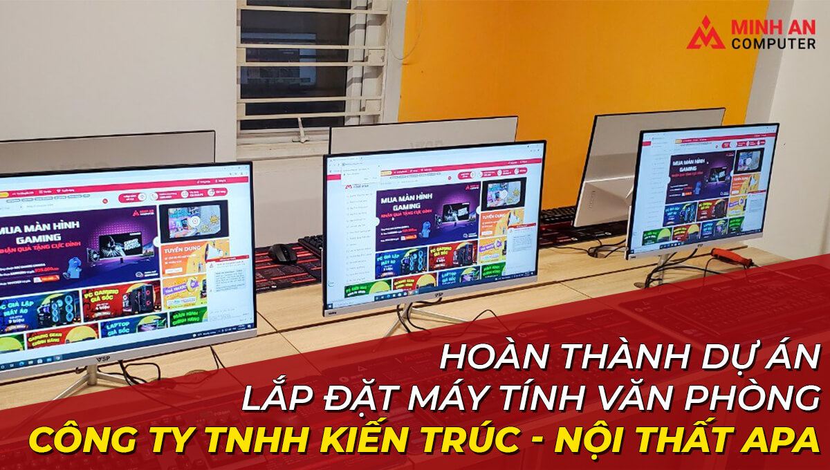 Hoàn Thành Dự Án Lắp Đặt Máy Tính Văn Phòng Công Ty Tnhh Kiến Trúc - Nội Thất Apa