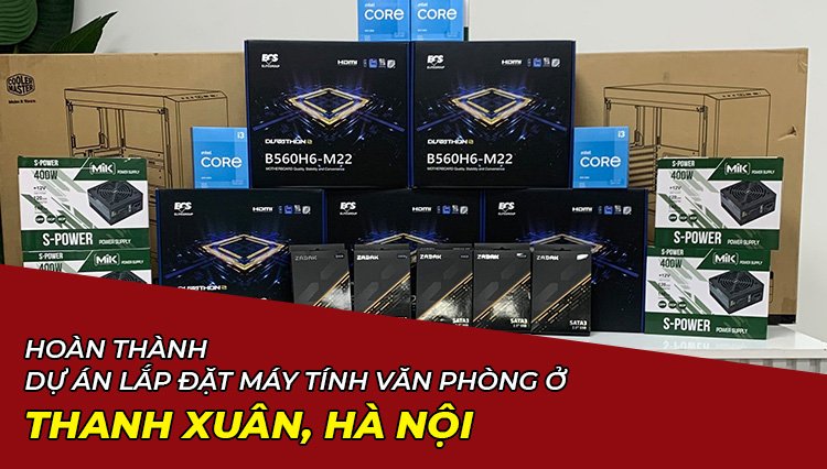 Hoàn Thành Dự Án Lắp Đặt Máy Tính Văn Phòng Ở Thanh Xuân, Hà Nội